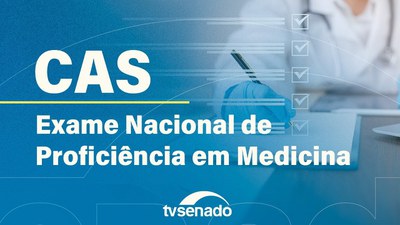 CAS debate criação do Exame Nacional de Proficiência em Medicina