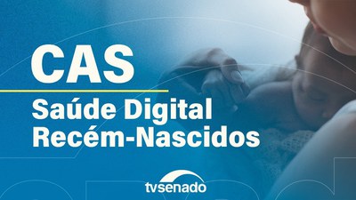 Ao vivo: CAS debate saúde digital para prevenir sequelas em recém-nascidos na UTI Neonatal