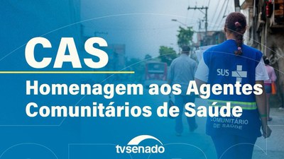 Comissão de Assuntos Sociais homenageia agentes comunitários de saúde