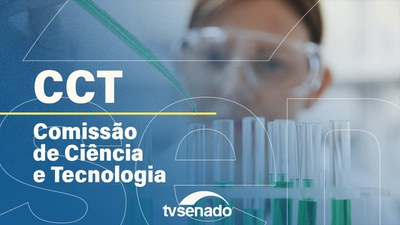 Ao vivo: Comissão de Ciência e Tecnologia analisa projetos de lei