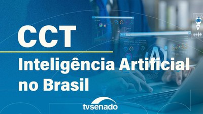 CCT debate a Estratégia Brasileira de Inteligência Artificial