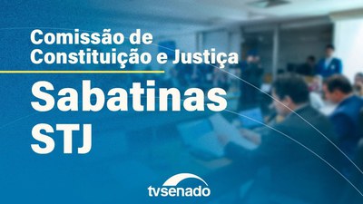 Ao vivo: CCJ sabatina indicados para o Superior Tribunal de Justiça - 25/10/23