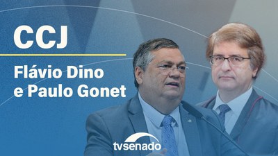Ao vivo: CCJ realiza as sabatinas de Flavio Dino para o STF e Paulo Gonet para a PGR