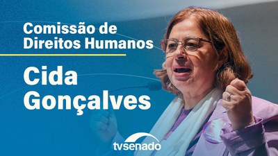 Ao vivo: CDH realiza audiência pública com a ministra das Mulheres, Cida Gonçalves