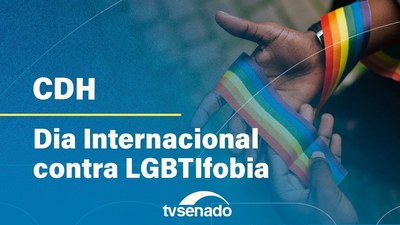 Ao vivo: Comissão de Direitos Humanos celebra Dia Internacional contra LGBTfobia