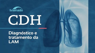CDH debate diagnóstico e tratamento da doença rara LAM