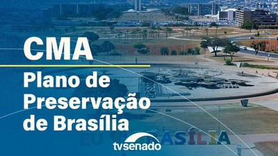Ao vivo: CMA realiza audiência para debater alteração no plano urbanístico de Brasília