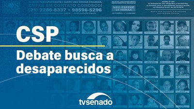 Ao vivo: Comissão de Segurança Pública debate política de busca a desaparecidos