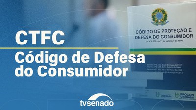 CTFC debate os 35 anos do Código de Defesa do Consumidor
