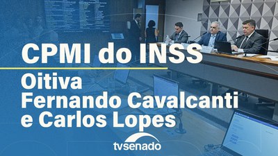 CPMI do INSS ouve Carlos Roberto Ferreira Lopes, dirigente da Conafer