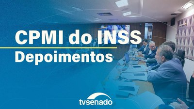 CPMI do INSS ouve ex-integrante do Conselho Nacional de Previdência Social