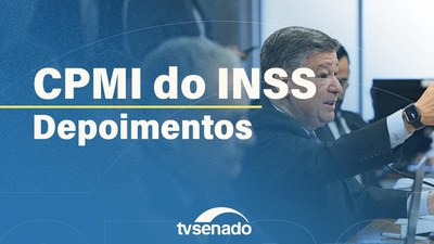 CPMI do INSS ouve ex-coordenador de pagamentos do INSS e líder de associações