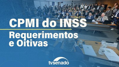 CPMI do INSS vota requerimentos e toma depoimentos
