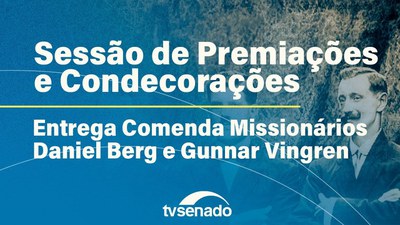 Senado entrega a Comenda Missionários Daniel Berg e Gunnar Vingren