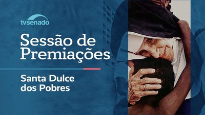 Senado entrega a Comenda Santa Dulce dos Pobres