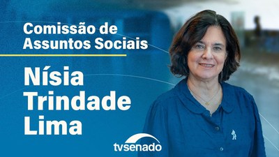Ao vivo: CAS e CDH recebem ministra da Saúde, Nísia Trindade Lima, em audiência pública