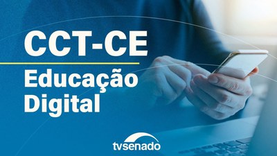 Comissões debatem Política Nacional de Educação Digital