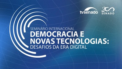Ao vivo: nos 200 anos do Senado, seminário debate democracia no mundo tecnológico