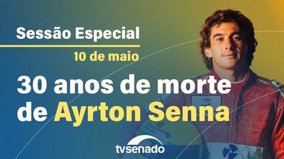 Ao vivo: Sessão Especial em homenagem a Ayrton Senna