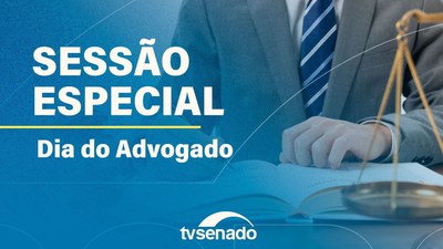 Ao vivo: Sessão Especial em homenagem ao Dia do Advogado