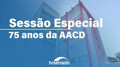 Sessão Especial celebra os 75 anos da AACD