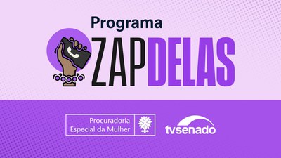 Senado lança o programa Zap Delas em sessão especial