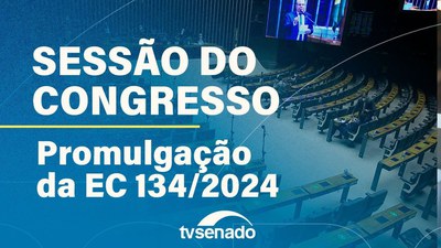 Ao vivo: Promulgação da Emenda Constitucional 134