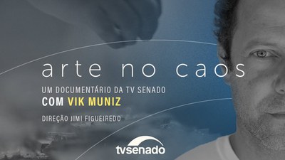 Arte no Caos: Documentário da TV Senado sobre a obra de Vik Muniz