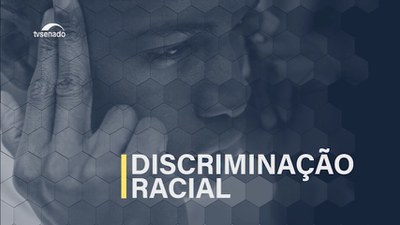 Discriminação racial: dia de combate e cobranças