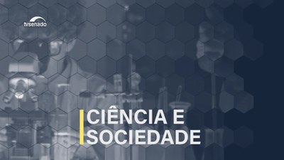 Ciência e sociedade: o mundo científico em debate