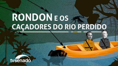 Rondon e os caçadores do rio perdido