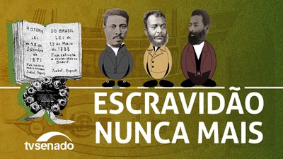 Histórias do Brasil - Escravidão nunca mais
