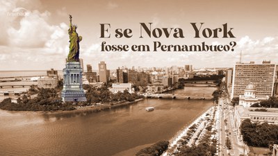 Histórias do Brasil - E se Nova York fosse em Pernambuco?