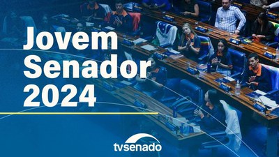 Ao vivo: Programa Jovem Senador e Jovem Senadora 2024