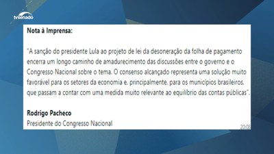 Em nota, Rodrigo Pacheco destaca sanção de Lula à reoneração gradual da folha de pagamento