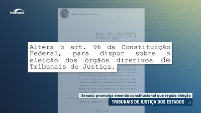 Senado promulga Emenda Constitucional 134, que regula eleição nos tribunais de Justiça estaduais