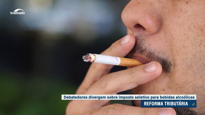 Reforma tributária: cigarro e bebida alcoólica podem ter imposto seletivo para inibir consumo