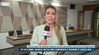 Reunião da CPI do Crime Organizado que ouviria o governador do DF, Ibaneis Rocha, é cancelada