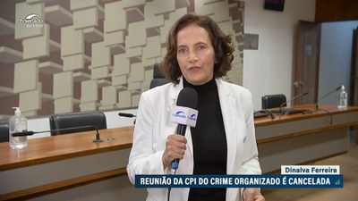 Reunião da CPI do Crime Organizado desta quarta é cancelada