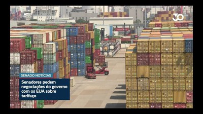 Tarifaço: senadores querem que governo negocie com americanos, antes de usar a Lei da Reciprocidade