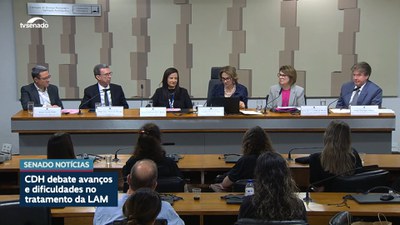 CDH debate avanços e dificuldades no tratamento da LAM