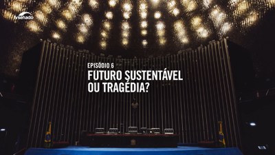 Episódio 6: futuro sustentável ou tragédia?