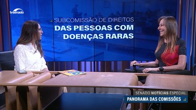 Panorama das Comissões: Diagnóstico precoce é desafio para Subcomissão de Doenças Raras