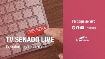 TV Senado Live: desinformação nas redes