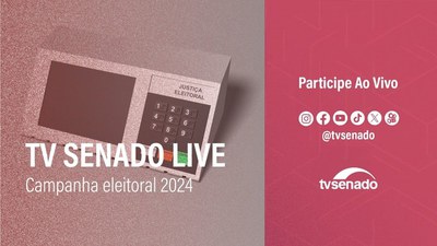 Ao vivo: TV Senado Live debate regras para campanha e prazos das eleições 2024