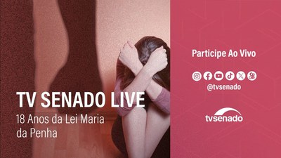 TV Senado Live: 18 anos da Lei Maria da Penha