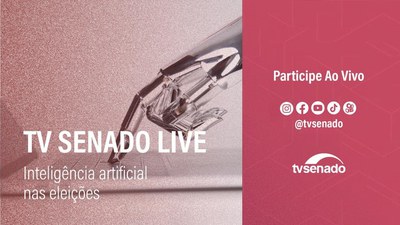 TV Senado Live: como a inteligência artificial pode impactar as eleições?